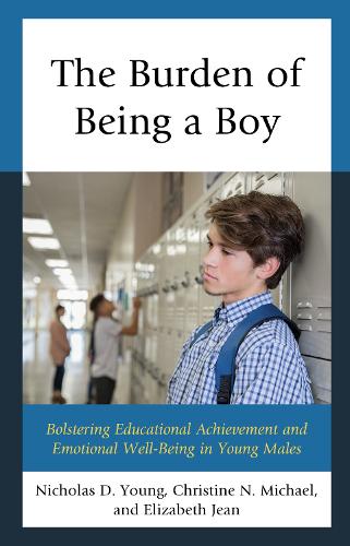 Бумажная книга «The Burden of Being a Boy: Bolstering Educational Achievement and Emotional Well-Being in Young Males», авторов Кристин Н. Майкл, Элизабет Джин Эд.Д., Николас Д. Янг - фото №1