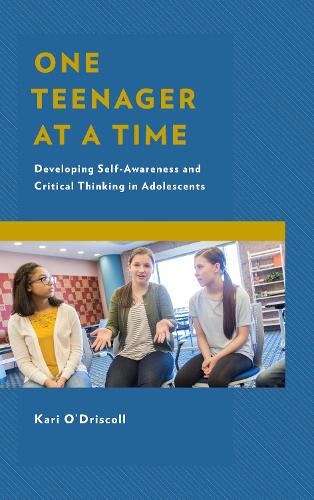 Бумажная книга «One Teenager at a Time: Developing Self-Awareness and Critical Thinking in Adolescents», автор Кари О'Дрисколл - фото №1