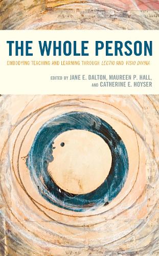 Паперова книга «The Whole Person: Embodying Teaching and Learning through Lectio and Visio Divina», авторів Кетрін Е. Хойзер, Джейн Е. Далтон, Морін П. Холл - фото №1