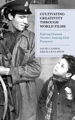 Бумажная книга «Cultivating Creativity through World Films: Exploring Cinematic Narratives Featuring Child Protagonists», авторов Дэвид Кампос, Эрикка Кнудсон - фото №1