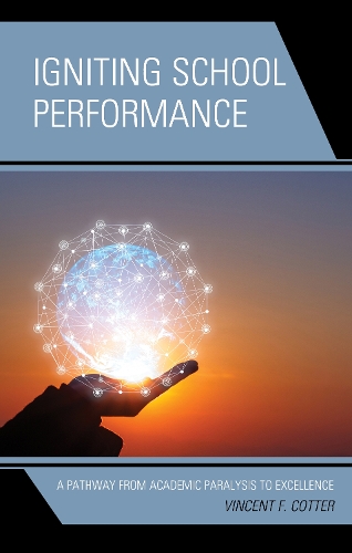 Бумажная книга «Igniting School Performance: A Pathway from Academic Paralysis to Excellence», автор Винсент Ф. Коттер - фото №1