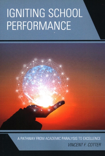 Бумажная книга «Igniting School Performance: A Pathway from Academic Paralysis to Excellence», автор Винсент Ф. Коттер - фото №1