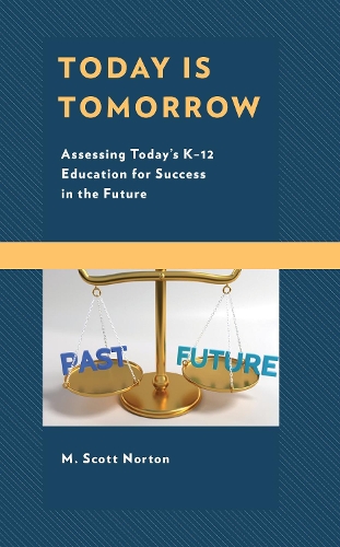 Паперова книга «Today Is Tomorrow: Assessing Today's K-12 Education for Success in the Future», автор М. Скотт Нортон - фото №1