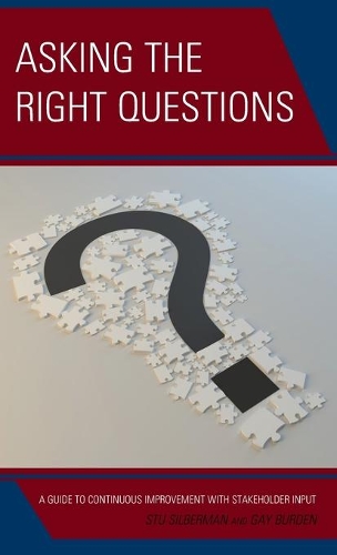 Паперова книга «Asking the Right Questions: A Guide to Continuous Improvement with Stakeholder Input», авторів Гей Берден, Стю Зільберман - фото №1