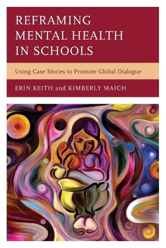 [object Object] «Reframing Mental Health in Schools: Using Case Stories to Promote Global Dialogue», авторів Ерін Кіт, Кімберлі Майч - фото №1