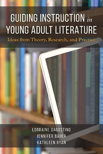 Бумажная книга «Guiding Instruction in Young Adult Literature: Ideas from Theory, Research, and Practice», авторов Дженнифер Бауэр, Кэтлин Райан, Лоррейн Дагостино - фото №1