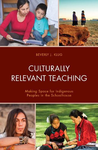 Бумажная книга «Culturally Relevant Teaching: Making Space for Indigenous Peoples in the Schoolhouse», автор Беверли Дж. Клуг - фото №1