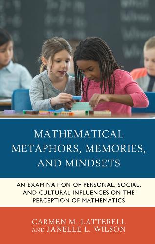 Бумажная книга «Mathematical Metaphors, Memories, and Mindsets: An Examination of Personal, Social, and Cultural Influences on the Perception of Mathematics», авторов Кармен М. Латтерелл, Джанель Л. Уилсон - фото №1