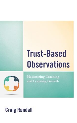 [object Object] «Trust-Based Observations: Maximizing Teaching and Learning Growth», автор Крейг Рендалл - фото №1