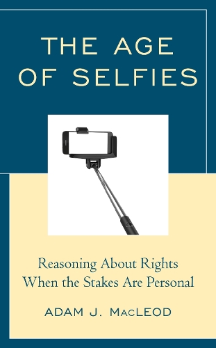 Паперова книга «The Age of Selfies: Reasoning About Rights When the Stakes Are Personal», автор Адам Дж. Маклеод - фото №1
