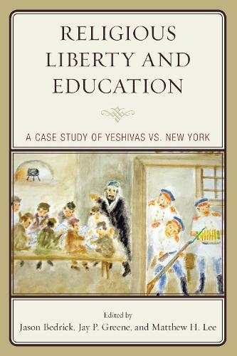 Паперова книга «Religious Liberty and Education: A Case Study of Yeshivas vs. New York», авторів Джейсон Бедрік, Джей П. Грін, Метью Х. Лі - фото №1