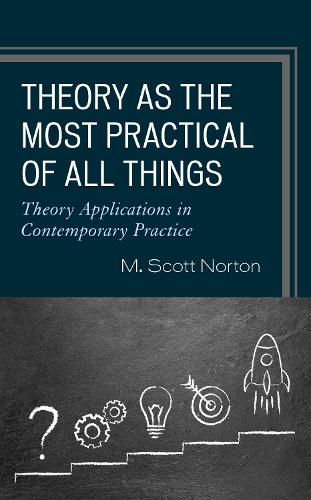 Паперова книга «Theory as the Most Practical of All Things: Theory Applications in Contemporary Practice», автор М. Скотт Нортон - фото №1