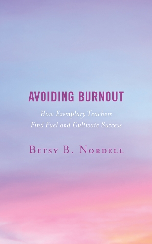 Паперова книга «Avoiding Burnout: How Exemplary Teachers Find Fuel and Cultivate Success», автор Бетсі Б. Норделл - фото №1