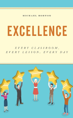 Бумажная книга «Excellence: Every Classroom, Every Lesson, Every Day», автор Майкл Хортон - фото №1