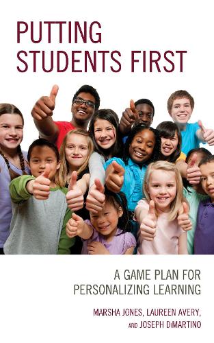 Бумажная книга «Putting Students First: A Game Plan for Personalizing Learning», авторов Джозеф Димартино, Лорин Эйвери, Марша Джонс - фото №1