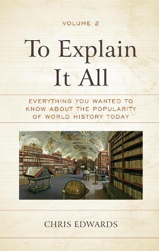 Бумажная книга «To Explain It All: Everything You Wanted to Know about the Popularity of World History Today», автор Крис Эдвардс - фото №1