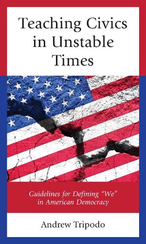 Бумажная книга «Teaching Civics in Unstable Times: Guidelines for Defining "We" in American Democracy», автор Эндрю Триподо - фото №1