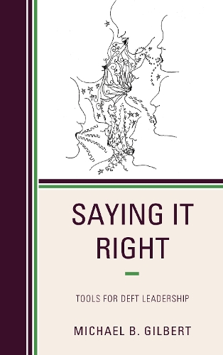Паперова книга «Saying It Right: Tools for Deft Leadership», автор Майкл Б. Гілберт - фото №1