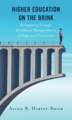 Паперова книга «Higher Education on the Brink: Reimagining Strategic Enrollment Management in Colleges and Universities», автор Алісія Б. Харві-Сміт - фото №1