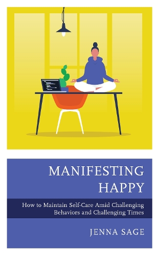 Бумажная книга «Manifesting Happy: How to Maintain Self-Care Amid Challenging Behaviors and Challenging Times», автор Дженна Сейдж - фото №1