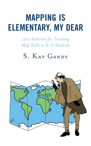 [object Object] «Mapping Is Elementary, My Dear: 100 Activities for Teaching Map Skills to K-6 Students», автор С. Кей Ганді - фото №1