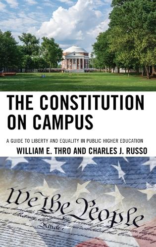 Бумажная книга «The Constitution on Campus: A Guide to Liberty and Equality in Public Higher Education», авторов Чарльз Дж. Руссо, Уильям Э. Тро - фото №1