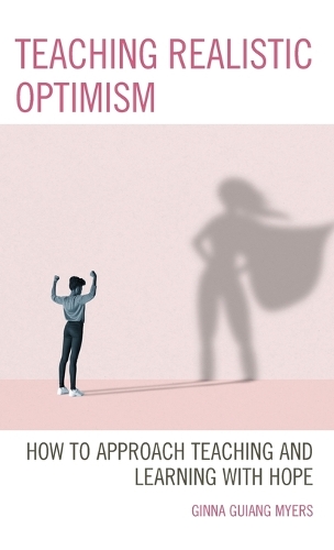 Бумажная книга «Teaching Realistic Optimism: How to Approach Teaching and Learning with Hope», автор Джинна Гуян Майерс - фото №1