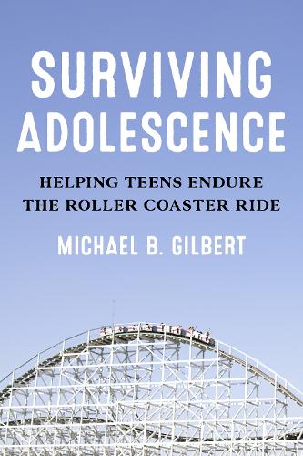 Бумажная книга «Surviving Adolescence: Helping Teens Endure the Roller-Coaster Ride», автор Майкл Б. Гилберт - фото №1