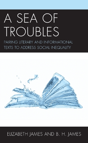 Бумажная книга «A Sea of Troubles: Pairing Literary and Informational Texts to Address Social Inequality», авторов Б. Х. Джеймс, Элизабет Джеймс - фото №1