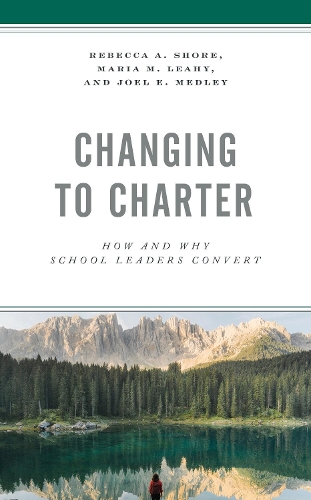 [object Object] «Changing to Charter: How and Why School Leaders Convert», авторів Джоел Е. Медлі, Марія М. Ліхі, Ребекка А. Шор - фото №1