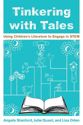 Паперова книга «Tinkering with Tales: Using Children's Literature to Engage in STEM», авторів Анжела Стенфорд, Джулі Куаст, Ліза Оден - фото №1