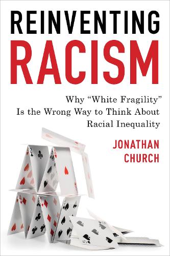 Бумажная книга «Reinventing Racism: Why “White Fragility” Is the Wrong Way to Think About Racial Inequality», автор Джонатан Д. Черч - фото №1