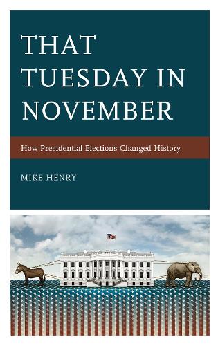 Бумажная книга «That Tuesday in November: How Presidential Elections Changed History», автор Майк Генри - фото №1