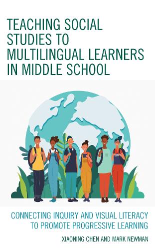 Паперова книга «Teaching Social Studies to Multilingual Learners in Middle School: Connecting Inquiry and Visual Literacy to Promote Progressive Learning», авторів Марк Ньюман, Сяонін Чен - фото №1