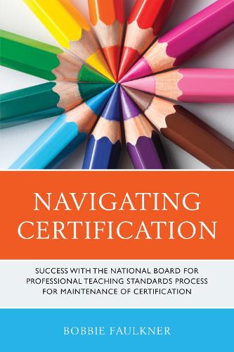 Бумажная книга «Navigating Certification: Success with the National Board for Professional Teaching Standards Process for Maintenance of Certification», автор Бобби Фолкнер - фото №1