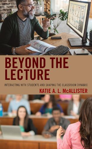 Бумажная книга «Beyond the Lecture: Interacting with Students and Shaping the Classroom Dynamic», автор Кэти А. Л. Макалистер - фото №1