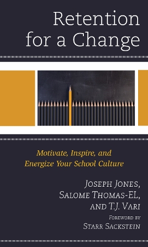 Паперова книга «Retention for a Change: Motivate, Inspire, and Energize Your School Culture», авторів Джозеф Джонс, Саломе Томас-Ель, Т. Дж. Варі - фото №1