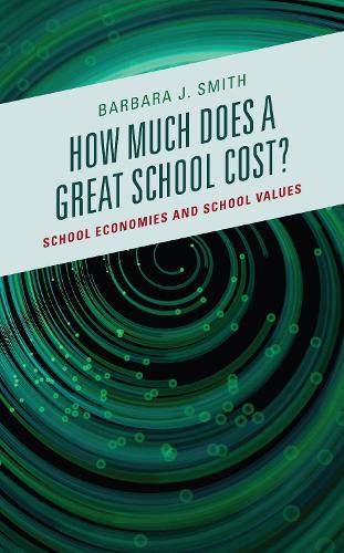 Бумажная книга «How Much Does a Great School Cost?: School Economies and School Values», автор Барбара Дж. Смит - фото №1