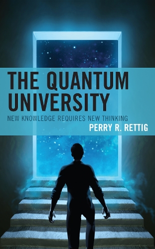 Бумажная книга «The Quantum University: New Knowledge Requires New Thinking», автор Перри Р. Реттиг - фото №1