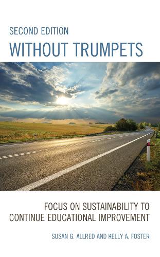 Паперова книга «Without Trumpets: Focus on Sustainability to Continue Educational Improvement», авторів Келлі А. Фостер, Сьюзен Г. Олред - фото №1