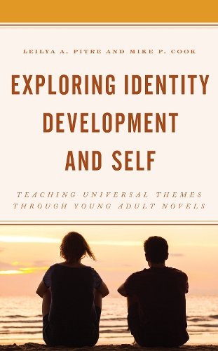 Паперова книга «Exploring Identity Development and Self: Teaching Universal Themes Through Young Adult Novels», авторів Лейла А. Пітре, Майк П. Кук - фото №1