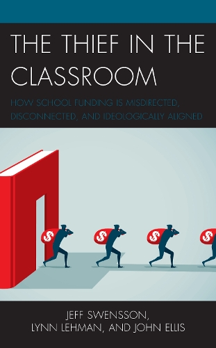 Бумажная книга «The Thief in the Classroom: How School Funding Is Misdirected, Disconnected, and Ideologically Aligned», авторов Джефф Свенссон, Линн Леман - фото №1