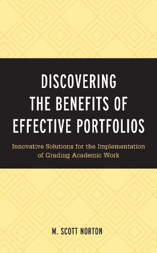 Бумажная книга «Discovering the Benefits of Effective Portfolios: Innovative Solutions for the Implementation of Grading Academic Work», автор М. Скотт Нортон - фото №1