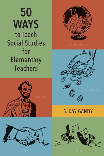 Бумажная книга «50 Ways to Teach Social Studies for Elementary Teachers», автор С. Кей Гэнди - фото №1