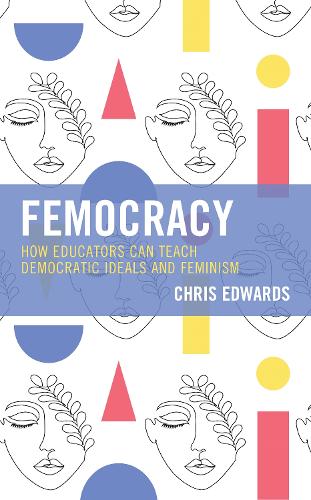 Паперова книга «Femocracy: How Educators Can Teach Democratic Ideals and Feminism», автор Кріс Едвардс - фото №1