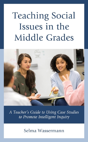 Бумажная книга «Teaching Social Issues in the Middle Grades: A Teacher's Guide to Using Case Studies to Promote Intelligent Inquiry», автор Сельма Вассерман - фото №1
