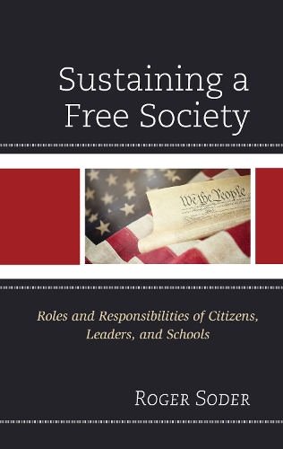 Бумажная книга «Sustaining a Free Society: Roles and Responsibilities of Citizens, Leaders, and Schools», автор Роджер Содер - фото №1
