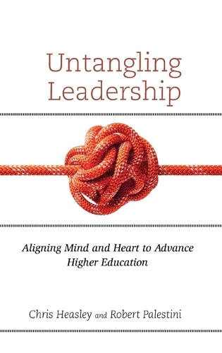Паперова книга «Untangling Leadership: Aligning Mind and Heart to Advance Higher Education», авторів Кріс Хіслі, Роберт Палестіні - фото №1