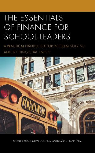 Паперова книга «The Essentials of Finance for School Leaders: A Practical Handbook for Problem-Solving and Meeting Challenges», авторів Девід Г. Мартінес, Стів Баундс, Тайрон Байно - фото №1