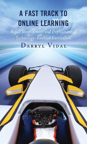 Бумажная книга «A Fast Track to Online Learning: Rapid Development and Deployment of Technology Enabled Curriculum», автор Дэррил Видал - фото №1